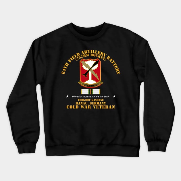 84th Field Artillery Rocket Battery - Hanau GE w COLD SVC Crewneck Sweatshirt by twix123844